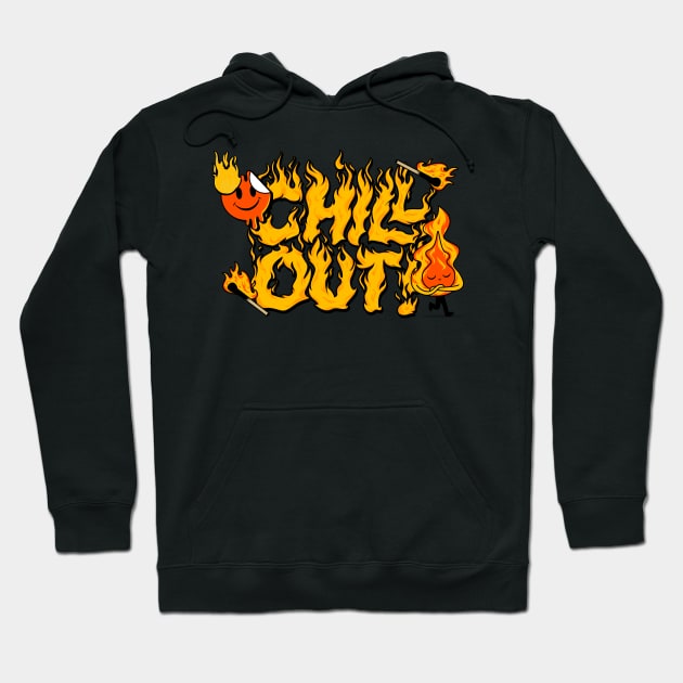 Chill Out Quote With Flame Hoodie by Mrkedi